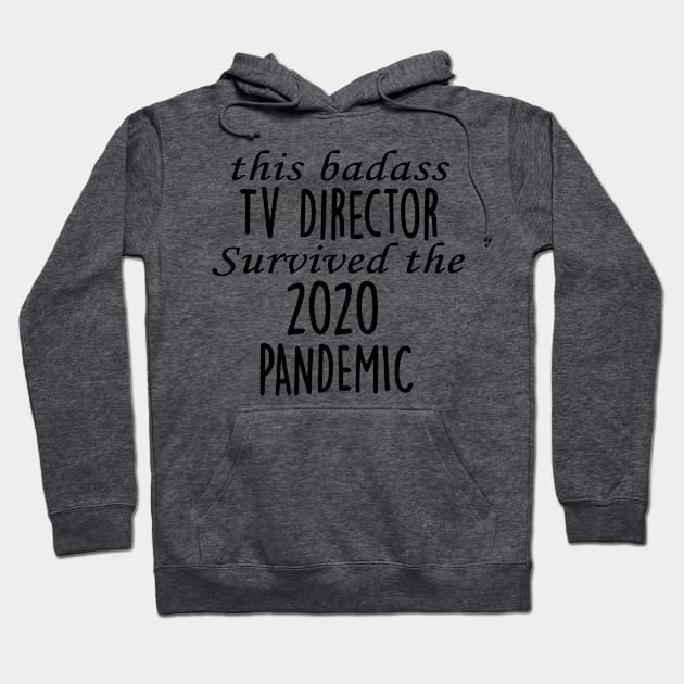 This Badass Tv Director Survived The 2020 Pandemic Hoodie by divawaddle